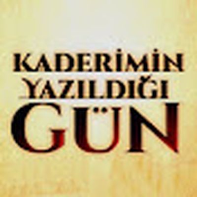 Kaderimin Yazıldığı Gün