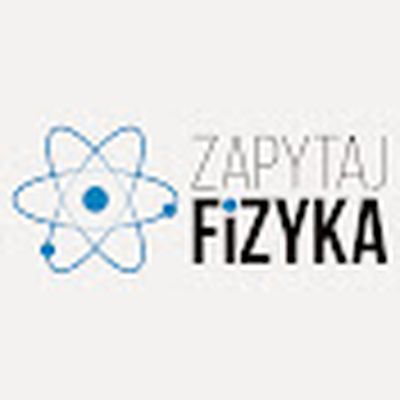 Zapytaj fizyka